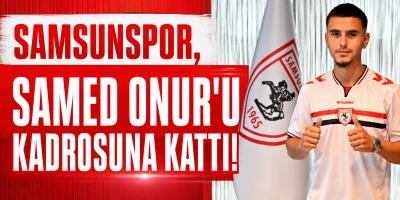 Samsunspor, Samed Onur'u kadrosuna kattı